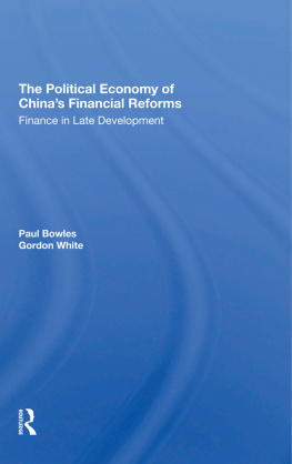 Paul Bowles The Political Economy of Chinas Financial Reforms: Finance in Late Development