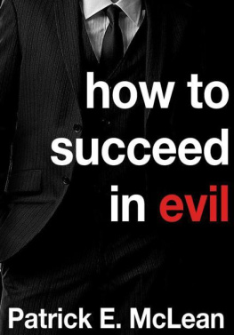 Patrick E. McLean How to Succeed in Evil