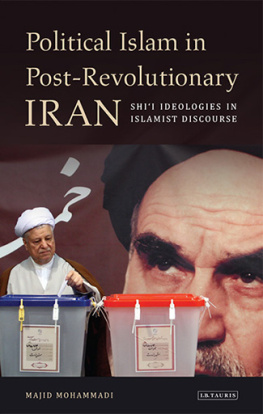 Majid Mohammadi - Political Islam in Post-Revolutionary Iran: ShiI Ideologies in Islamist Discourse