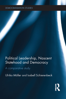 Ulrika Moller - Political Leadership, Nascent Statehood and Democracy: A Comparative Study