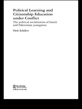 Orit Ichilov Political Learning and Citizenship Education Under Conflict: The Political Socialization of Israeli and Palestinian Youngsters