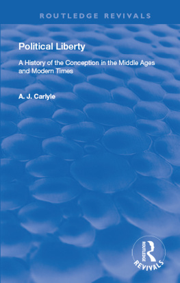 Alexander James Carlyle Political Liberty: A History of the Conception in the Middle Ages and Modern Times