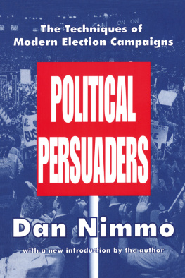 Dan Nimmo The Political Persuaders: The Techniques of Modern Election Campaigns