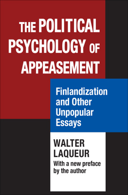 Walter Laqueur - The Political Psychology of Appeasement: Finlandization and Other Unpopular Essays