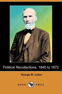 George Washington Julian Political Recollections, 1840 to 1872