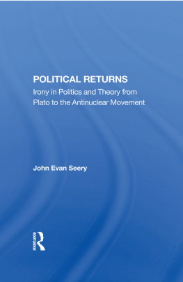 John Evan Seery - Political Returns: Irony in Politics and Theory From Plato to the Antinuclear Movement