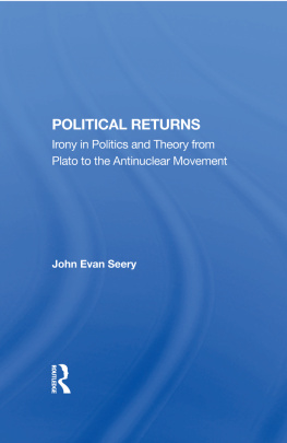 John Evan Seery Political Returns: Irony in Politics and Theory From Plato to the Antinuclear Movement