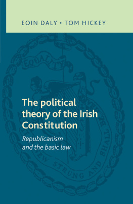 Eoin Daly The Political Theory of the Irish Constitution: Republicanism and the Basic Law