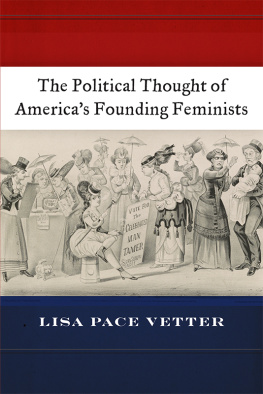 Lisa Pace Vetter The Political Thought of Americas Founding Feminists