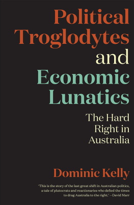 Dominic Kelly - Political Troglodytes and Economic Lunatics: The Hard Right in Australia