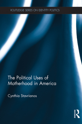 Cynthia Stavrianos - The Political Uses of Motherhood in America