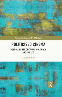 Miia Huttunen - Politicised Cinema: Post-War Film, Cultural Diplomacy and UNESCO