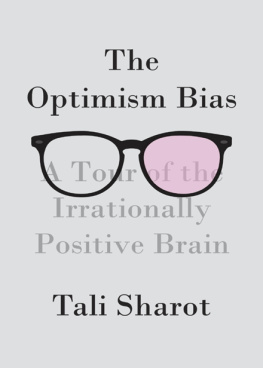 Tali Sharot The Optimism Bias: A Tour of the Irrationally Positive Brain