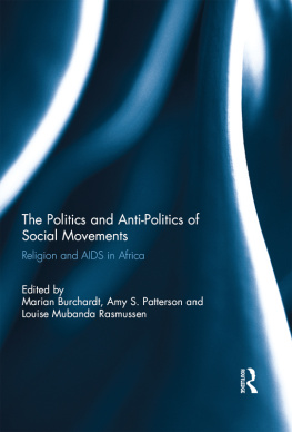 Marian Burchardt The Politics and Anti-Politics of Social Movements: Religion and AIDS in Africa