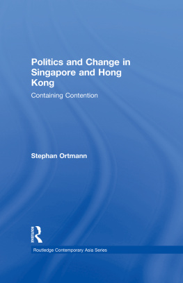 Stephan Ortmann - Politics and Change in Singapore and Hong Kong: Containing Contention