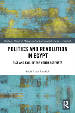 Sarah Anne Rennick Politics and Revolution in Egypt: Rise and Fall of the Youth Activists