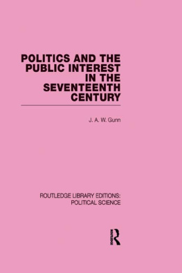 J. A. W. Gunn Politics and the Public Interest in the Seventeenth Century