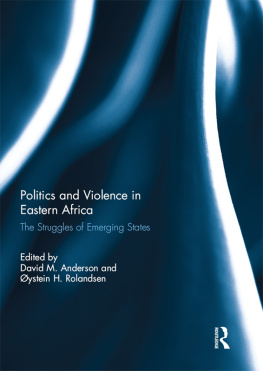 David M. Anderson Politics and Violence in Eastern Africa: The Struggles of Emerging States