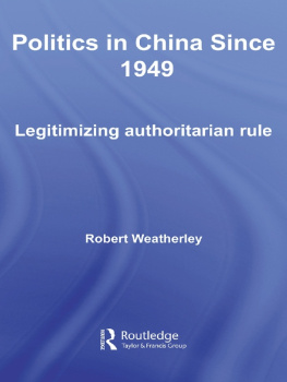 Robert Weatherley - Politics in China Since 1949: Legitimizing Authoritarian Rule