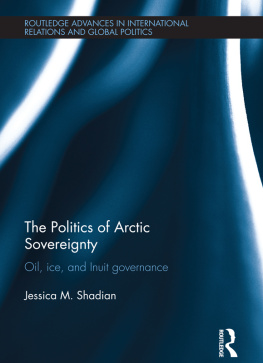 Jessica M. Shadian - The Politics of Arctic Sovereignty: Oil, Ice, and Inuit Governance