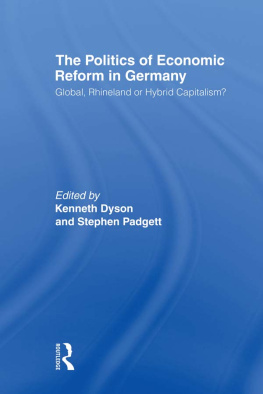 Kenneth Dyson The Politics of Economic Reform in Germany: Global, Rhineland or Hybrid Capitalism?