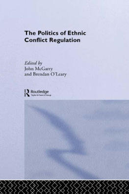 John McGarry - The Politics of Ethnic Conflict Regulation: Case Studies of Protracted Ethnic Conflicts