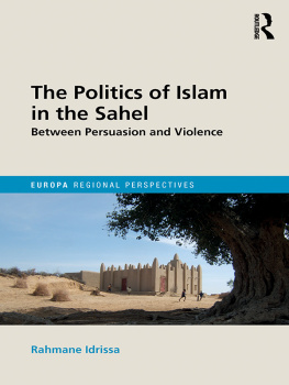 Rahmane Idrissa - The Politics of Islam in the Sahel: Between Persuasion and Violence