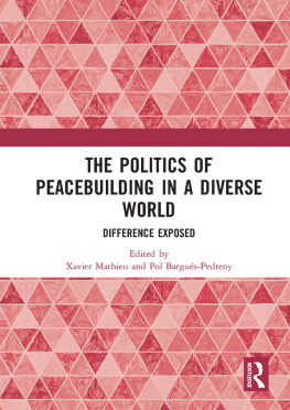 Xavier Mathieu The Politics of Peacebuilding in a Diverse World: Difference Exposed