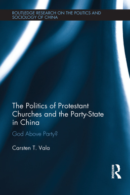 Carsten T Vala - The Politics of Protestant Churches and the Party-State in China: God Above Party?