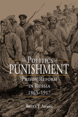 Bruce F. Adams - The Politics of Punishment: Prison Reform in Russia, 1863-1917