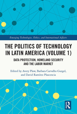 David Ramírez Plascencia - The Politics of Technology in Latin America: Digital Media, Daily Life and Public Engagement