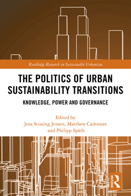 Jens Stissing Jensen The Politics of Urban Sustainability Transitions: Knowledge, Power and Governance