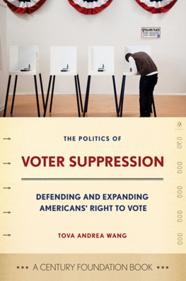 Tova Andrea Wang - The Politics of Voter Suppression: Defending and Expanding Americans Right to Vote (A Century Foundation Book)