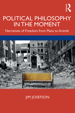 Jim Josefson Political Philosophy in the Moment: Narratives of Freedom From Plato to Arendt