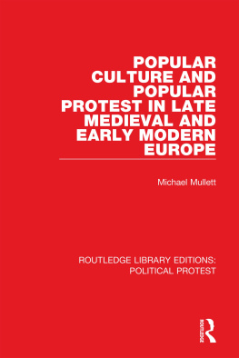 Michael A. Mullett Popular Culture and Popular Protest in Late Medieval and Early Modern Europe