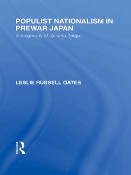 Leslie R Oates - Populist Nationalism in Pre-War Japan: A Biography of Nakano Seigo