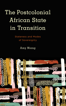 Amy Niang The Postcolonial African State in Transition: Stateness and Modes of Sovereignty