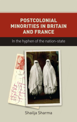 Shailja Sharma - Postcolonial Minorities in Britain and France: In the Hyphen of the Nation-State