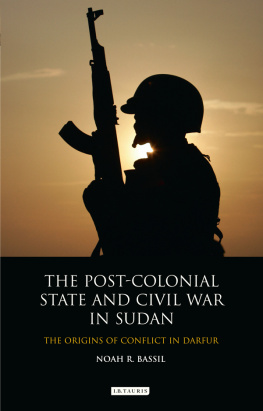 Noah R. Bassil The Post-Colonial State and Civil War in Sudan: The Origins of Conflict in Darfur