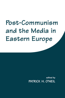 Patrick H. ONeil Post-Communism and the Media in Eastern Europe