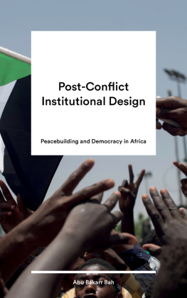 Abu Bakarr Bah - Post-Conflict Institutional Design: Peacebuilding and Democracy in Africa