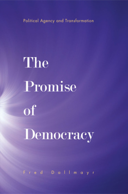 Fred R. Dallmayr - The Promise of Democracy: Political Agency and Transformation