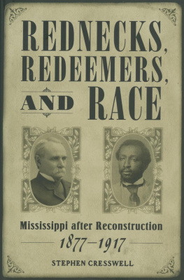 Stephen Edward Cresswell - Rednecks, redeemers, and race Mississippi after Reconstruction, 1877-1917