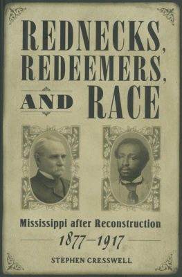 Stephen Edward Cresswell Rednecks, redeemers, and race Mississippi after Reconstruction, 1877-1917