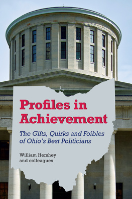 William Hershey Profiles in Achievement: The Gifts, Quirks, and Foibles of Ohios Best Politicians