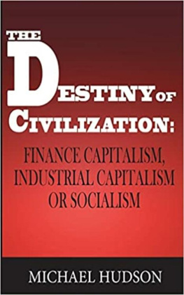 Michael Hudson - The Destiny of Civilization: Finance Capitalism, Industrial Capitalism or Socialism