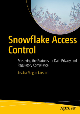 Jessica Megan Larson - Snowflake Access Control: Mastering the Features for Data Privacy and Regulatory Compliance