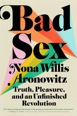 Nona Willis Aronowitz. Bad sex: truth, pleasure, and an unfinished revolution /