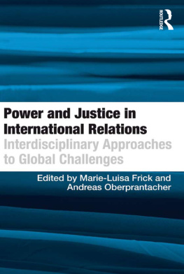 Andreas Oberprantacher - Power and Justice in International Relations: Interdisciplinary Approaches to Global Challenges