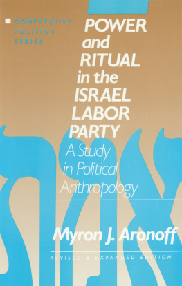 Myron J. Aronoff - Power and Ritual in the Israel Labor Party: A Study in Political Anthropology